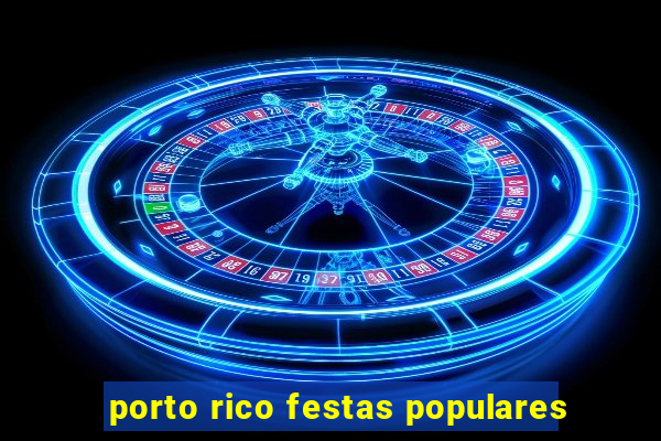 porto rico festas populares