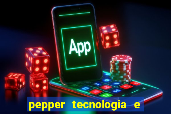 pepper tecnologia e pagamentos ltda é confiável