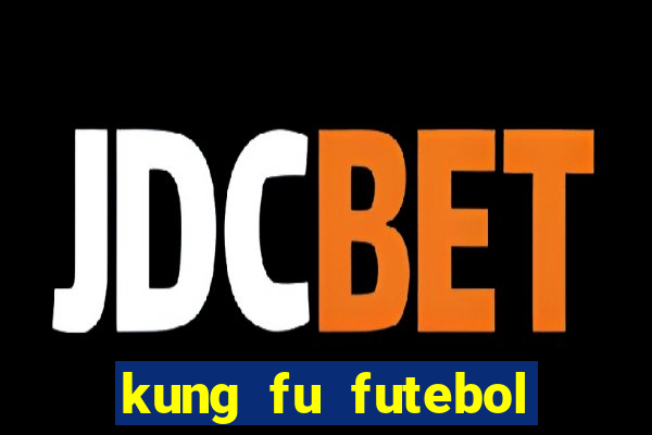 kung fu futebol clube download dublado