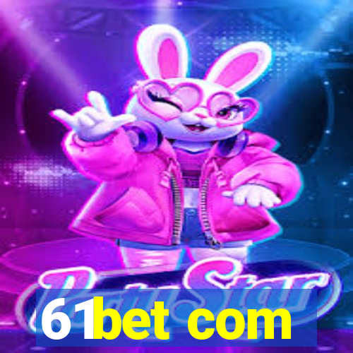 61bet com