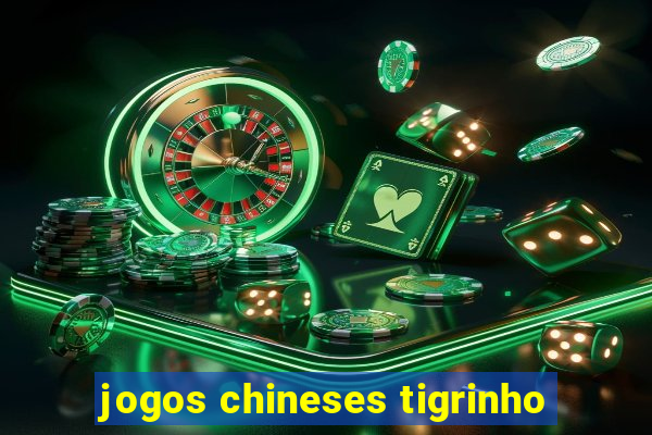 jogos chineses tigrinho