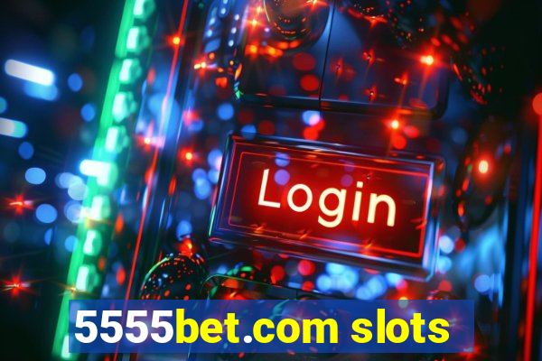 5555bet.com slots