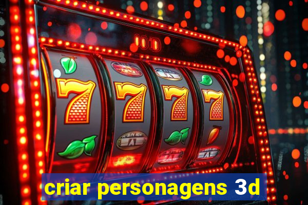 criar personagens 3d