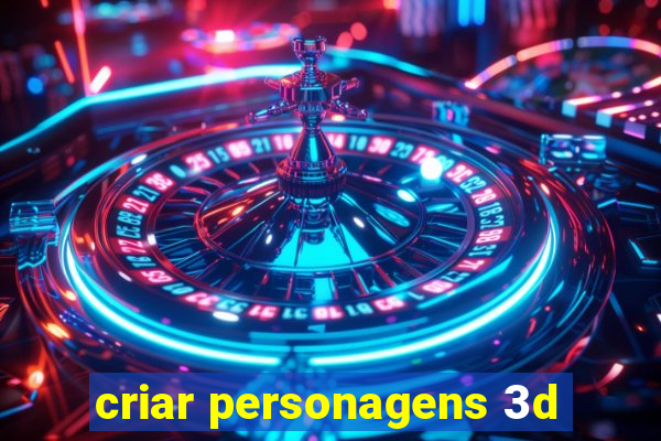 criar personagens 3d