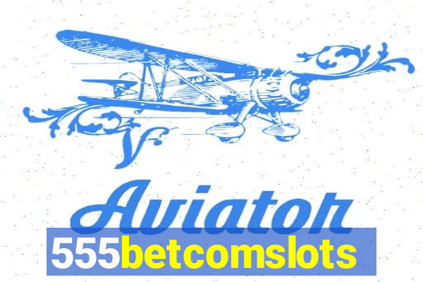 555betcomslots