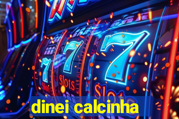 dinei calcinha