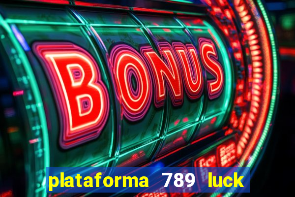 plataforma 789 luck é confiável