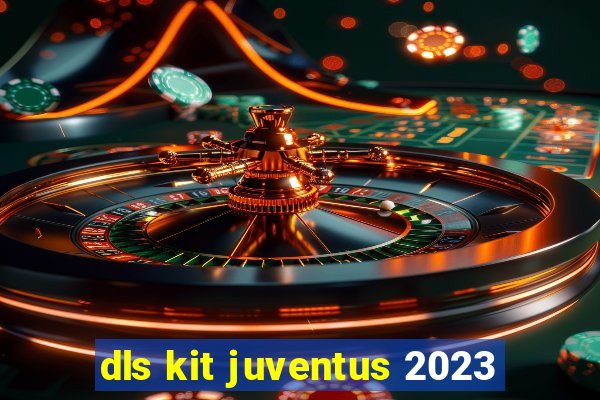 dls kit juventus 2023