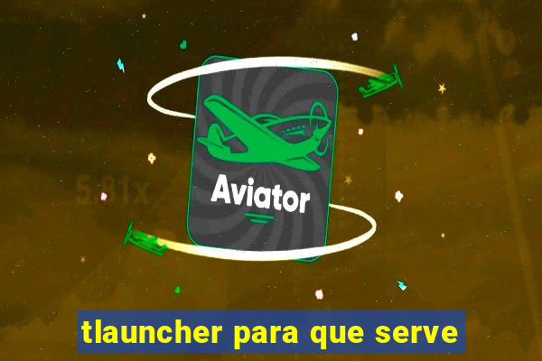 tlauncher para que serve