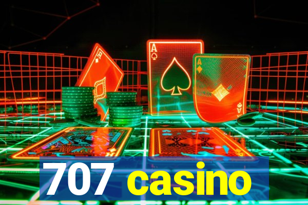 707 casino