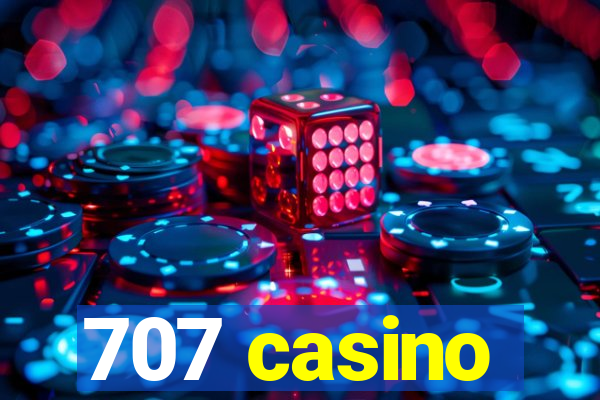 707 casino