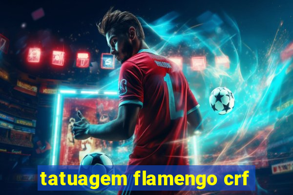 tatuagem flamengo crf