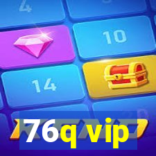 76q vip