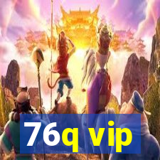 76q vip