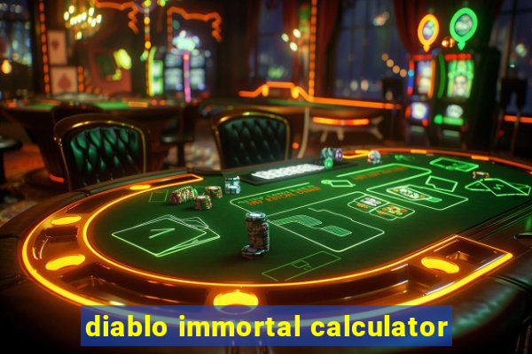 diablo immortal calculator