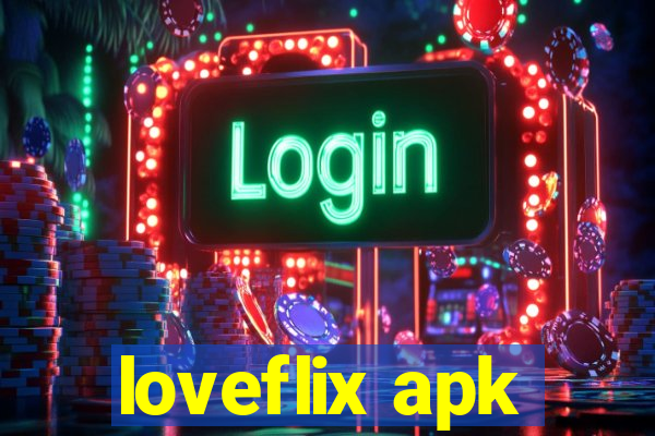 loveflix apk