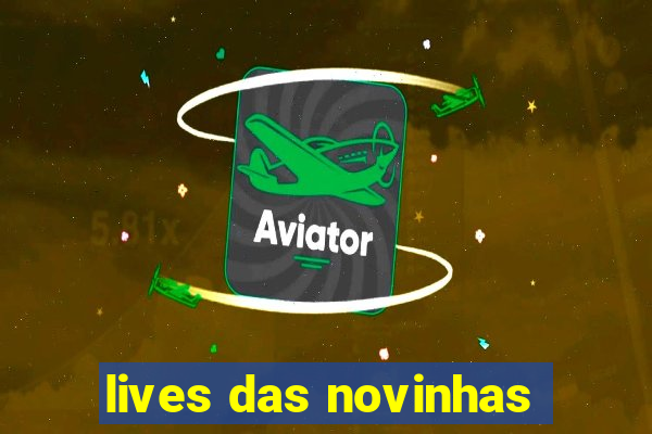 lives das novinhas