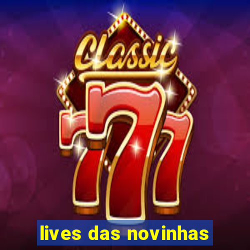 lives das novinhas