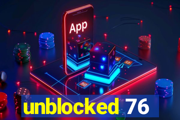 unblocked 76