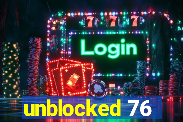 unblocked 76