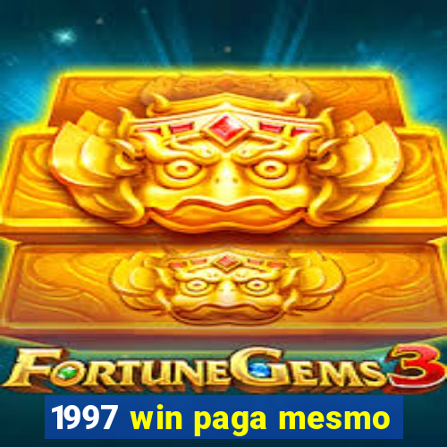 1997 win paga mesmo