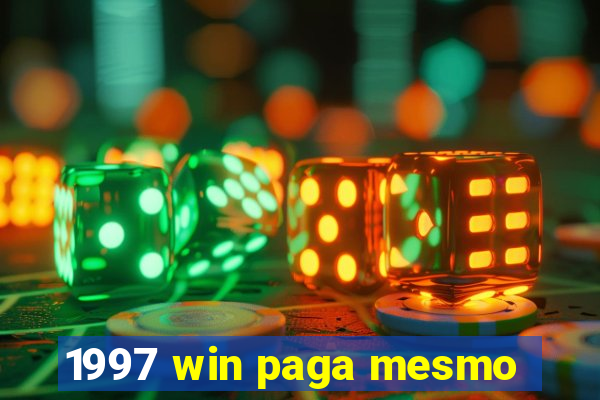 1997 win paga mesmo