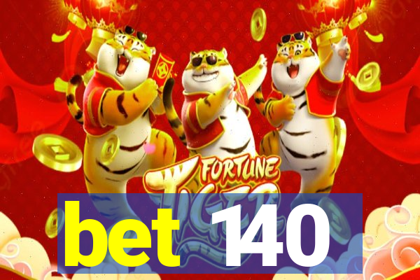 bet 140