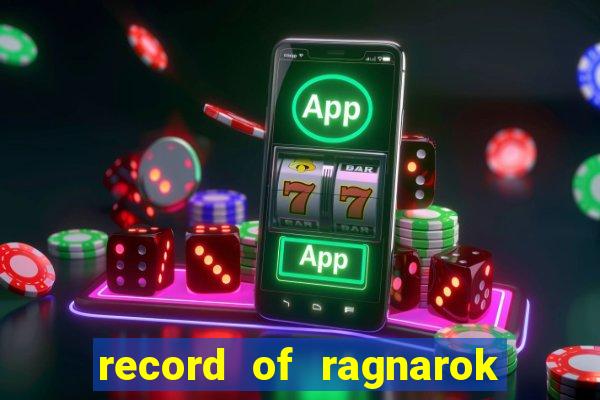 record of ragnarok 3 temporada onde assistir