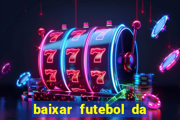 baixar futebol da hora 3.7