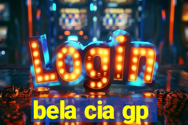 bela cia gp