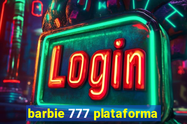 barbie 777 plataforma