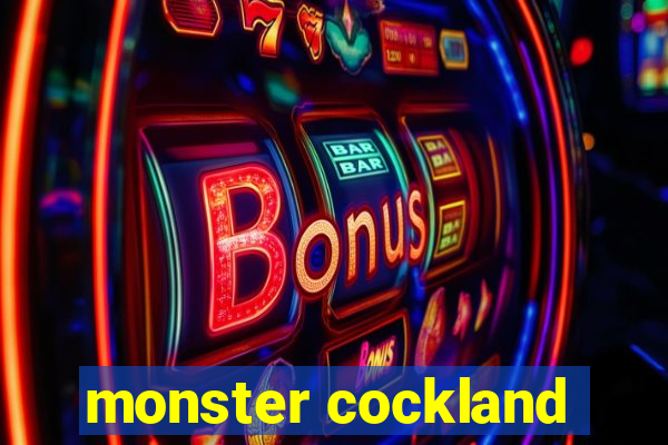 monster cockland