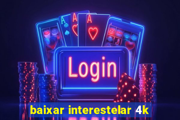 baixar interestelar 4k