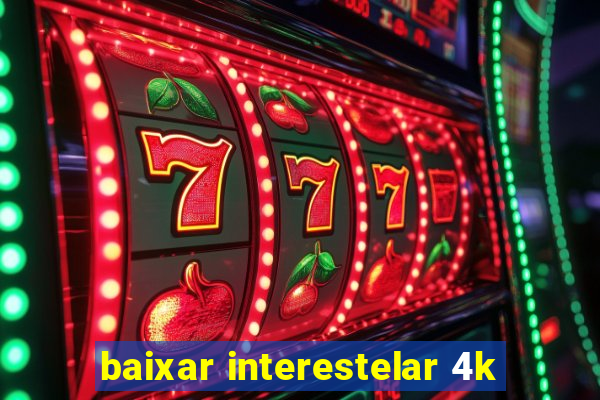 baixar interestelar 4k