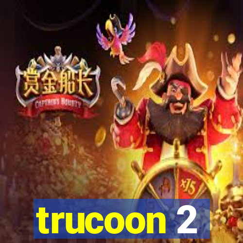 trucoon 2