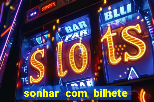 sonhar com bilhete de loteria