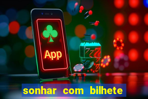 sonhar com bilhete de loteria