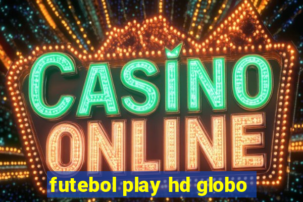 futebol play hd globo