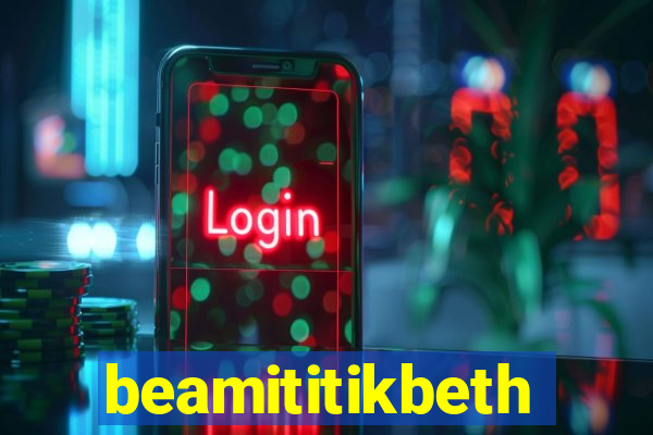 beamititikbeth