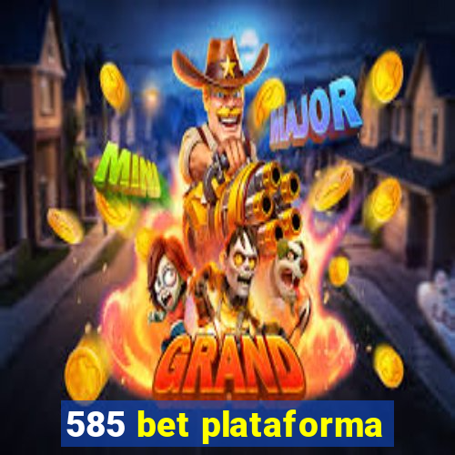 585 bet plataforma