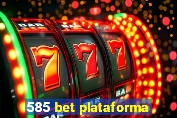 585 bet plataforma