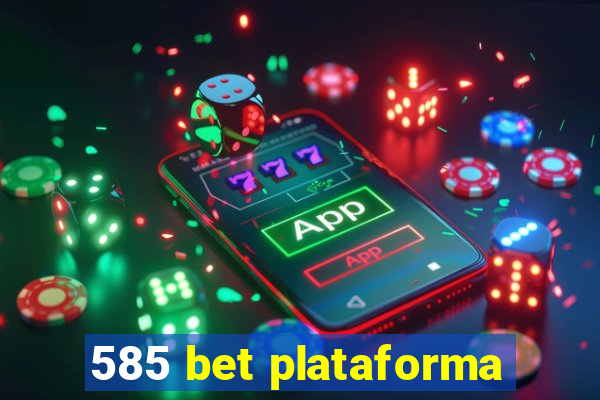 585 bet plataforma