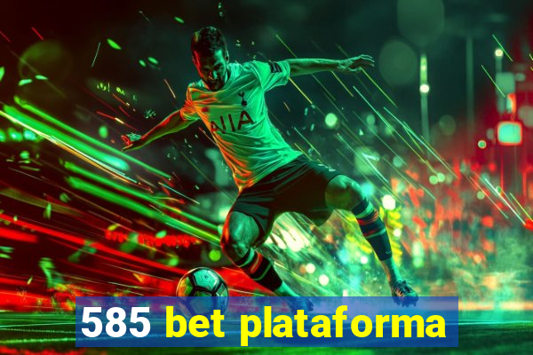 585 bet plataforma