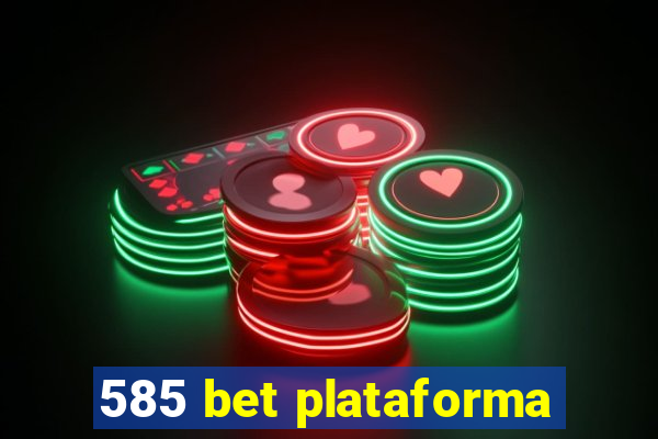 585 bet plataforma