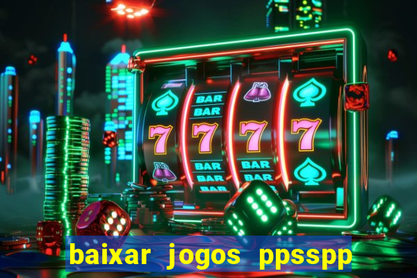 baixar jogos ppsspp para android