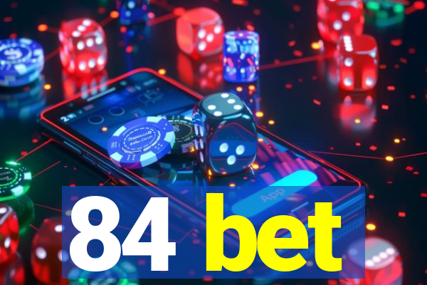 84 bet