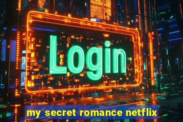 my secret romance netflix