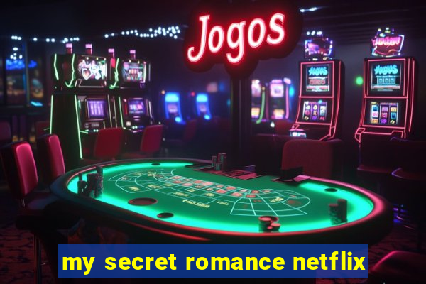 my secret romance netflix