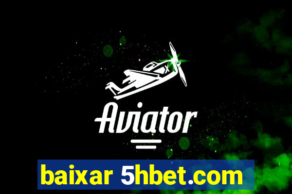 baixar 5hbet.com