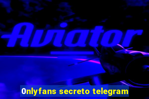 0nlyfans secreto telegram